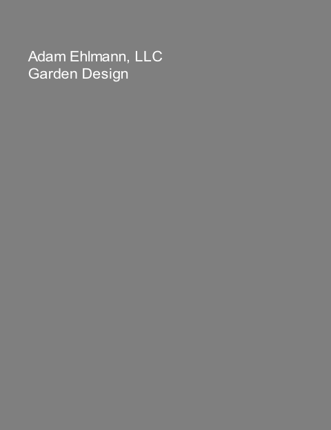 Adam Ehlmann, LLC
Garden Design 
